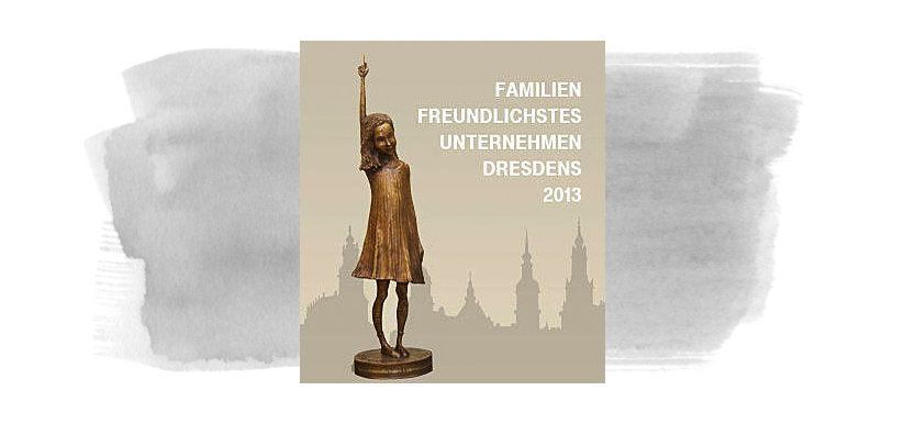 Auszeichnung zum familienfreundlichsten Unternehmen in Dresden